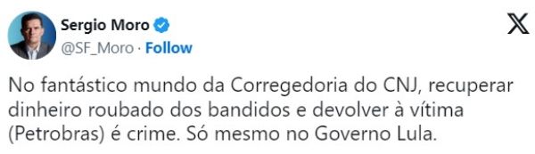 Moro critica CNJ e diz que só no governo Lula devolver dinheiro roubado é crime